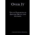 thumbnail image 1 of Over It: Youth Experiences Around Drugs and Alcohol (Hardcover), 1 of 1