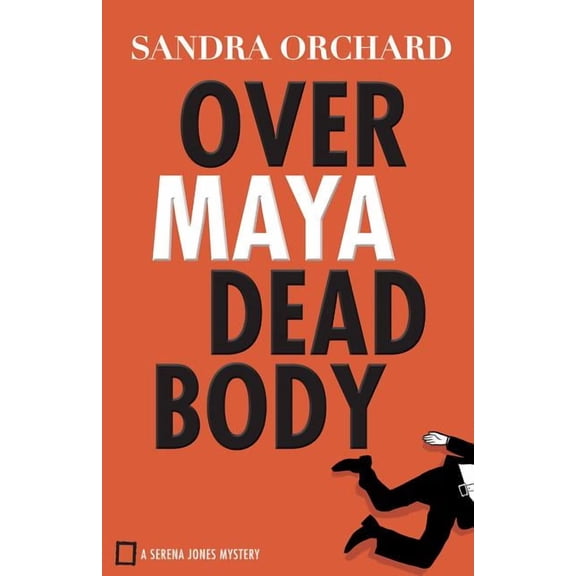 Over Maya Dead Body (Hardcover) by Sandra Orchard