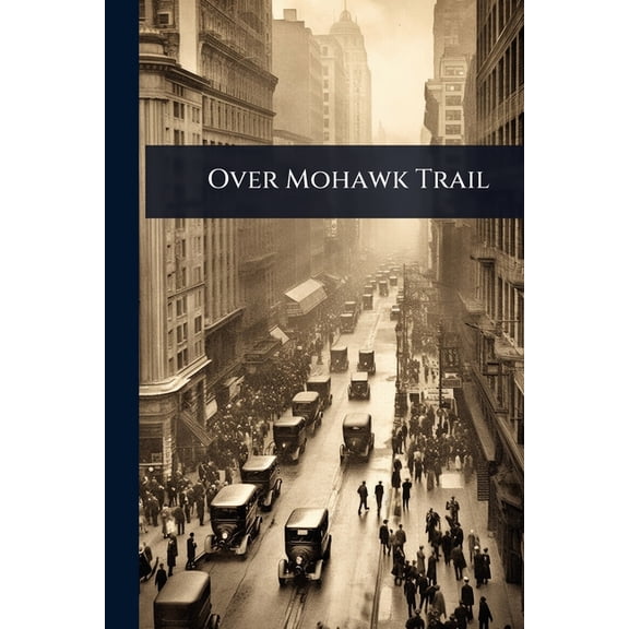 Over Mohawk Trail, (Paperback)