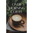 thumbnail image 1 of Over Morning Coffee, (Paperback), 1 of 1