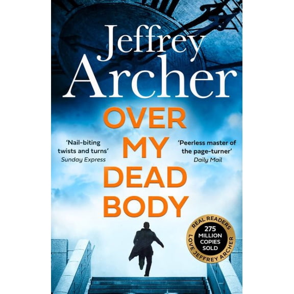 Over My Dead Body: The Next Thriller From The Sunday Times Bestselling Author, The Latest Must-Read New Book Of 2021 (William Warwick Novels)