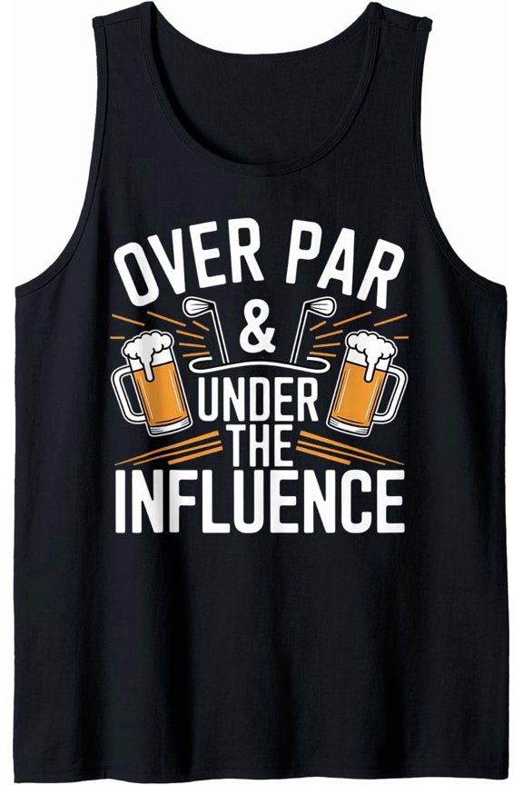 Over Par And Under The Influence Golfing Golfer Golf Tank Top Size S-3XL