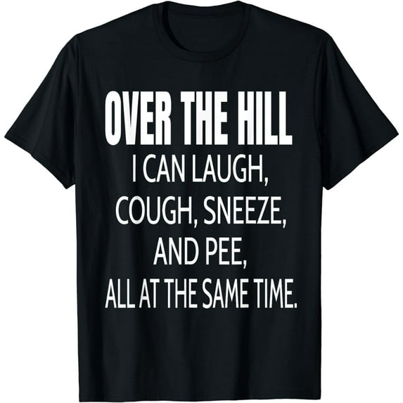 Over The Hill Funny Old People Joke Gag Gift T-Shirt