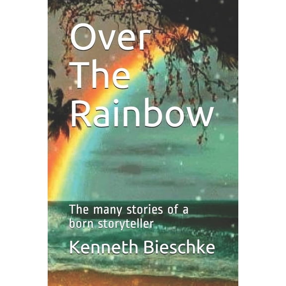 Over The Rainbow: The many stories of a born storyteller (Paperback)
