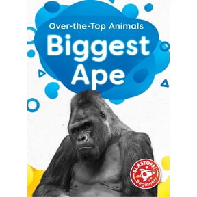 Over-The-Top Animals Biggest Ape, (Hardcover)