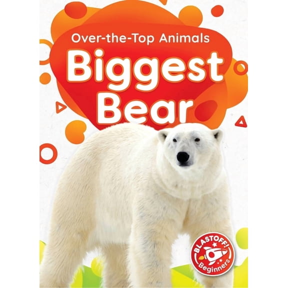 Over-The-Top Animals Biggest Bear, (Hardcover)