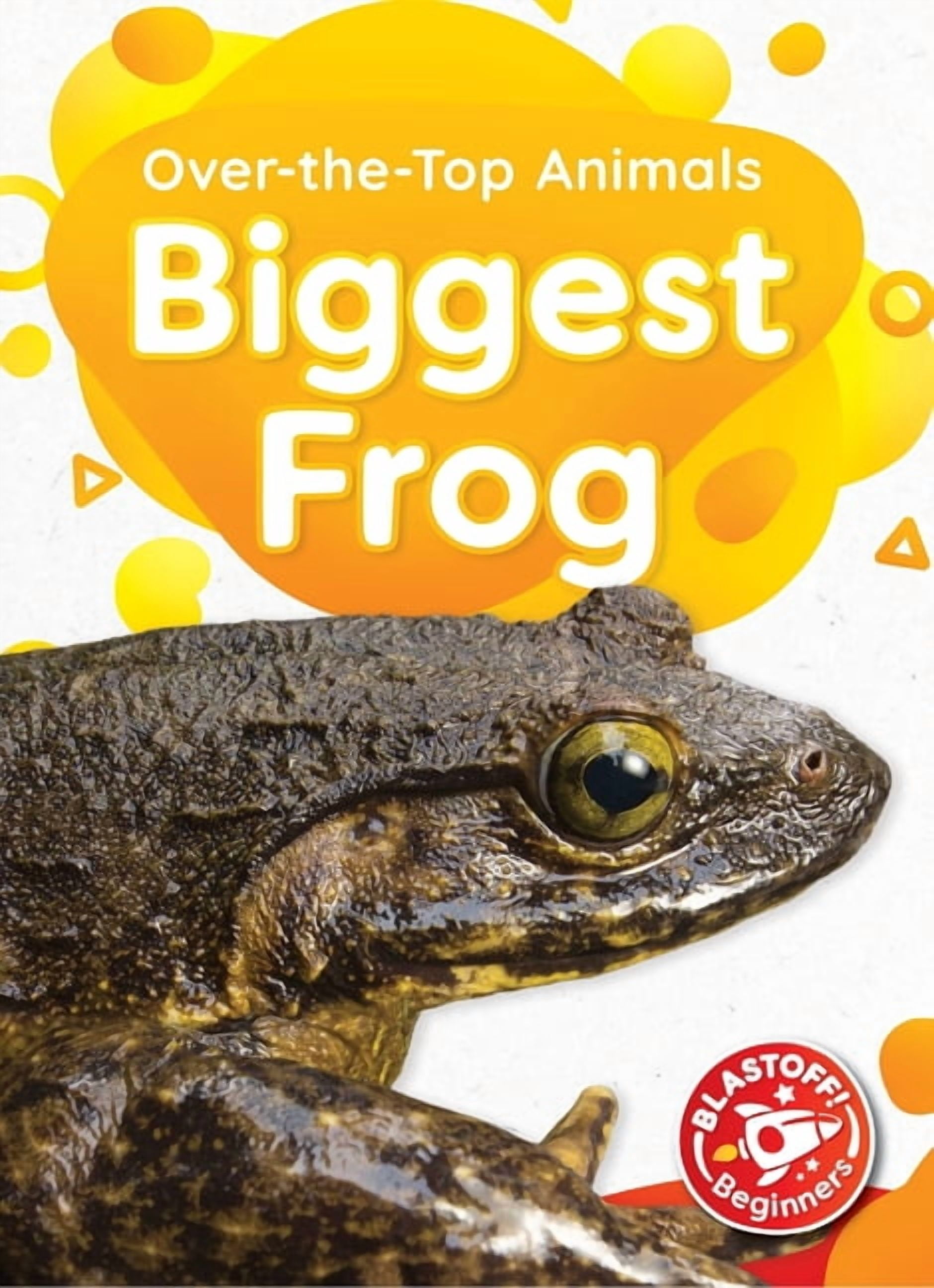 Over-The-Top Animals Biggest Frog, (Hardcover)