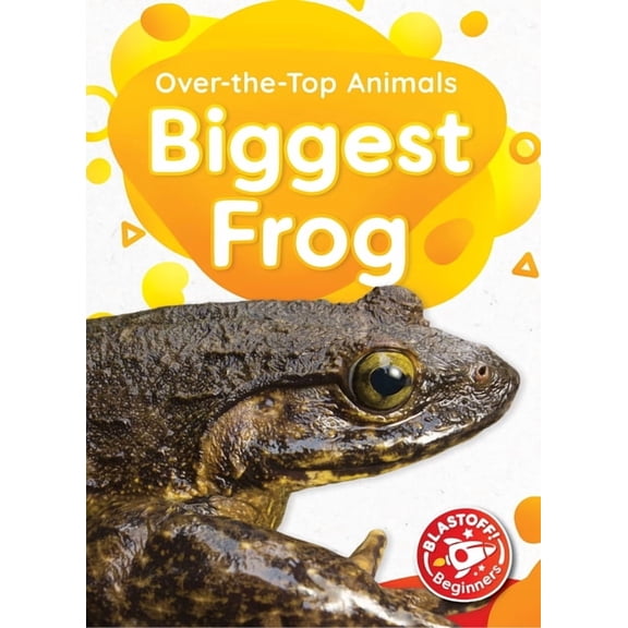 Over-The-Top Animals Biggest Frog, (Hardcover)