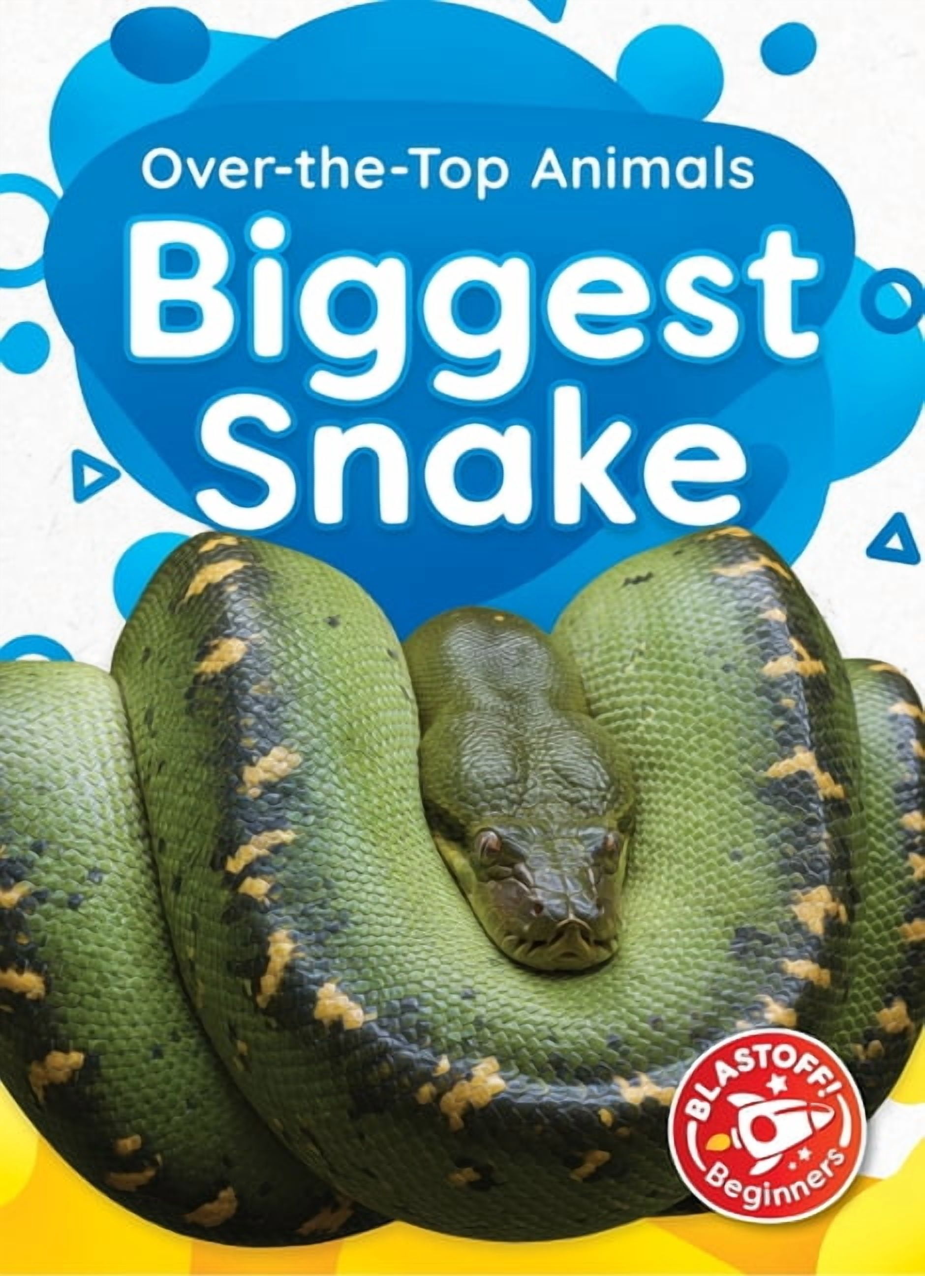 Over-The-Top Animals Biggest Snake, (Hardcover)