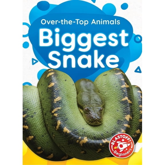 Over-The-Top Animals Biggest Snake, (Hardcover)