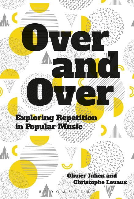 Over and Over: Exploring Repetition in Popular Music, (Hardcover)