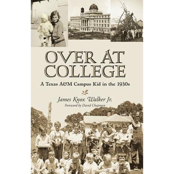 Pre-Owned Over at College: A Texas A&m Campus Kid in the 1930s Volume 124 (Hardcover) 1623493854 9781623493851