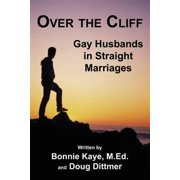 Over the Cliff Gay Husbands in Straight Marriages Paperback