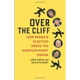 thumbnail image 1 of Pre-Owned Over the Cliff: How Obama's Election Drove the American Right Insane (Paperback) 0982417179 9780982417171, 1 of 1
