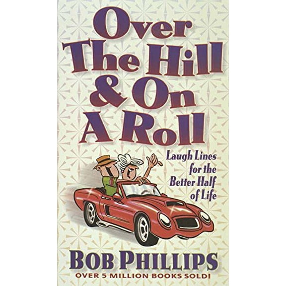Pre-Owned Over the Hill & on a Roll: Laugh Lines for the Better Half of Life, 9780736900027, 0736900020, Paperback, First Edition edition
