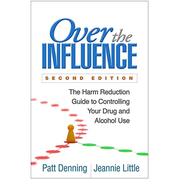 Pre-Owned Over the Influence: The Harm Reduction Guide to Controlling Your Drug and Alcohol Use (Paperback) 1462526799 9781462526796