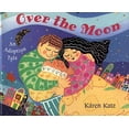thumbnail image 1 of Pre-Owned Over the Moon: An Adoption Tale (Paperback) 0805067078 9780805067071, 1 of 1