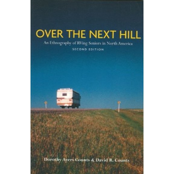 Pre-Owned Over the Next Hill: An Ethnography of RVing Seniors in North America, Second Edition (Paperback) 1551114232 9781551114231