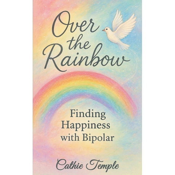 Over the Rainbow..... Finding Happiness with Bipolar, (Paperback)