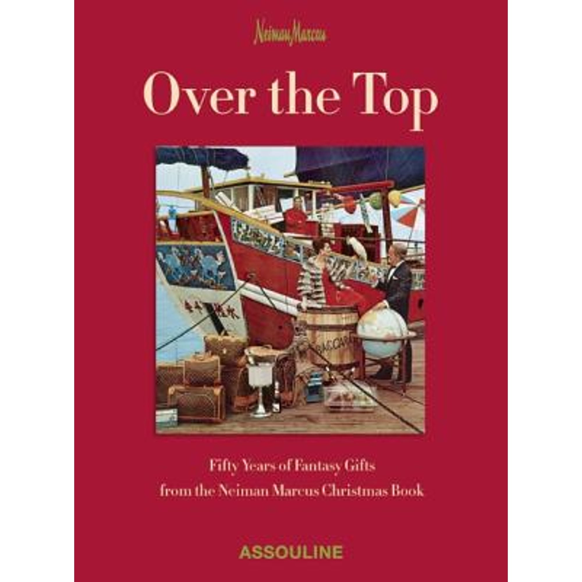 Pre-Owned Over the Top: Fifty Years of the Neiman Marcus Christmas Catalogue (Hardcover 9782759404698) by Burt Tansky, Kelly Anne Carter