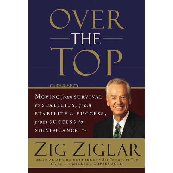 Over the Top: Moving from Survival to Stability, from Stability to Success, from Success to Significance, (Paperback)