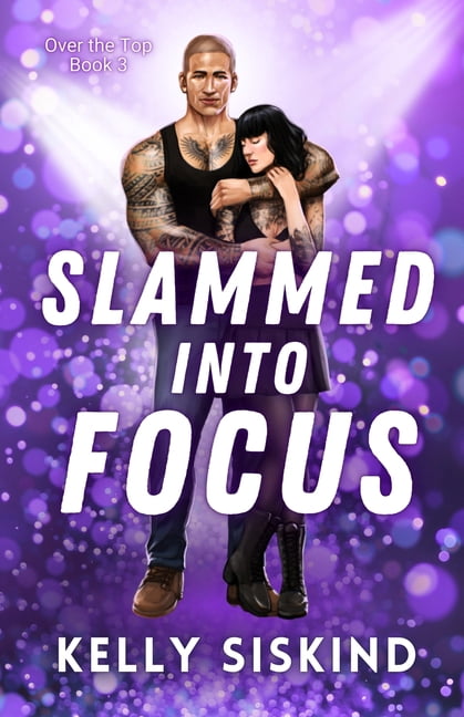 Over the Top Slammed into Focus: A Spicy Second Chance Romance, Book 3, (Paperback)