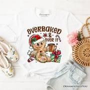 ORNAMENTALLYYOU Overbaked & Over It Gingerbread T-Shirt, Tired Christmas Funny Holiday Tee