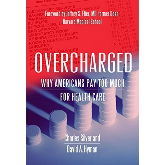 Pre-Owned Overcharged: Why Americans Pay Too Much for Health Care (Paperback) 1944424768 9781944424763