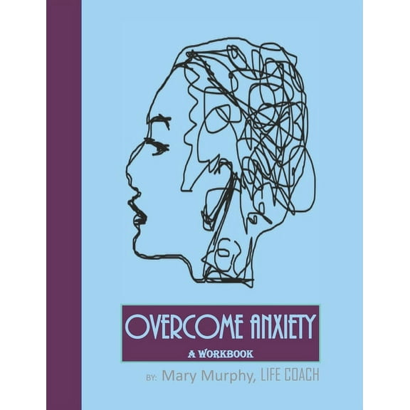 Overcome Anxiety - A Workbook: Help Manage Anxiety, Depression & Stress - 36 Exercises and Worksheets for Practical Appl, (Paperback)