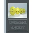 thumbnail image 1 of Overcome Anxiety - A Workbook : Help Manage Anxiety, Depression & Stress - 36 Exercises and Worksheets for Practical Application (Paperback), 1 of 1