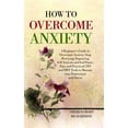 thumbnail image 1 of How to Overcome Anxiety : A Beginner's Guide to Overcome Anxiety, Stop Worrying, Improving Self-Esteem and End Panic. Easy and Practical CBT and DBT Tools to Manage your Depression and Stress (Hardcover), 1 of 1
