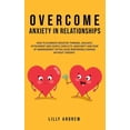 thumbnail image 1 of Overcome Anxiety in Relationships: How to Eliminate Negative Thinking, Jealousy, Attachment, and Couple Conflicts-Insecurity and Fear of Abandonment Often Cause Irreparable Damage Without Therapy (Pap, 1 of 1