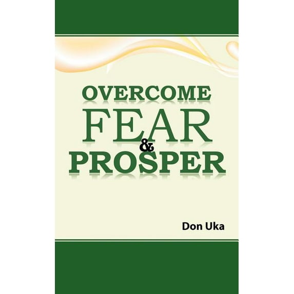 Overcome Fear & Prosper, (Paperback)