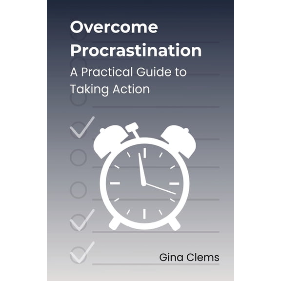 Self Helping/ Improvement Books Overcome Procrastination: A Practical Guide to Taking Action, (Paperback)