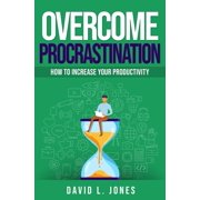 Overcome Procrastination How to Increase Your Productivity, Paperback