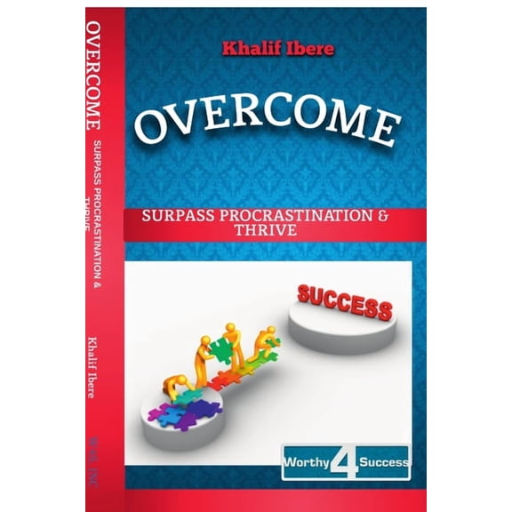 Overcome: Surpass Procrastination and Thrive, (Paperback)