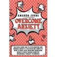 thumbnail image 1 of Overcome anxiety: Self-Help Guide how to stop worrying and manage anxiety. A self-healing complete book to fight fear, overcome depression, reduce stress trough cognitive behavioral therapy techniques, 1 of 1