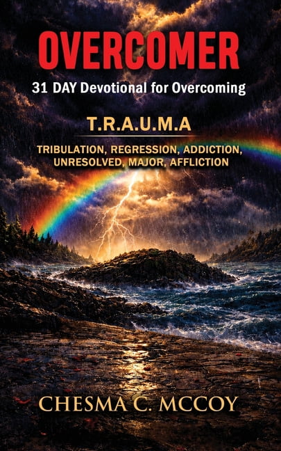 Overcomer: 31 Day Devotional for Overcoming T.R.A.U.M.A Tribulation, Regression, Addiction, Unresolved, Major, Afflictio, (Paperback)