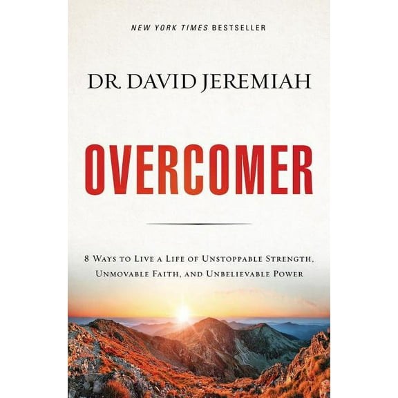 Overcomer: 8 Ways to Live a Life of Unstoppable Strength, Unmovable Faith, and Unbelievable Power, (Hardcover)