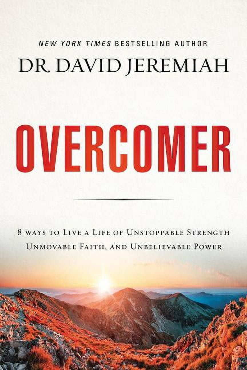 DR. DAVID JEREMIAH Overcomer: 8 Ways to Live a Life of Unstoppable Strength, Unmovable Faith, and Unbelievable Power, (Paperback)