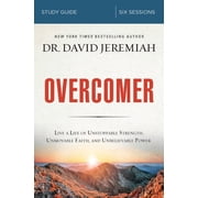 Overcomer Bible Study Guide Live a Life of Unstoppable Strength, Unmovable Faith, and Unbelievable Power, Paperback