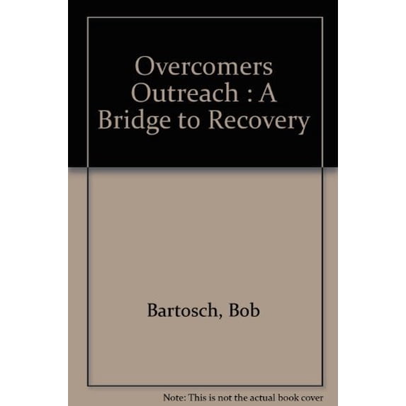 Pre-Owned Overcomers Outreach : A Bridge to Recovery (Hardcover) 096431360X 9780964313606
