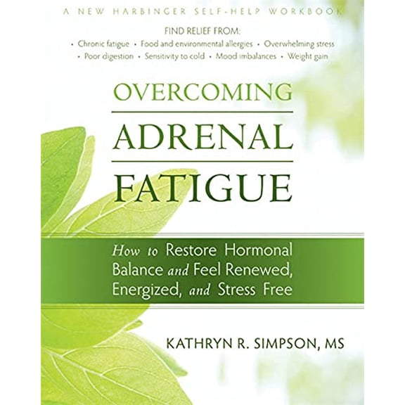 Pre-Owned Overcoming Adrenal Fatigue (New Harbinger Self-Help Workbook): How to Restore Hormonal Balance and Feel Energized, and Stress Free (A New Harbinger Self-Help Workbook) Paperback