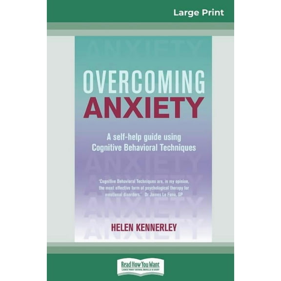 Overcoming Anxiety: A Self-help Guide Using Cognitive Behavioral Techniques (16pt Large Print Edition), (Paperback)