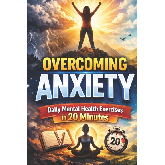The Daily Reset Overcoming Anxiety: Daily Mental Health Exercises in 20 Minutes: Daily Mental Health Exercises to Calm Your Mind, Reduce, (Paperback)