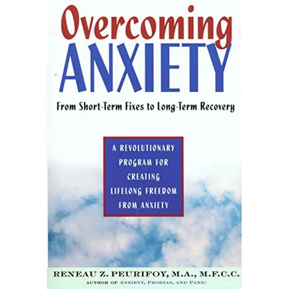 Pre-Owned Overcoming Anxiety: From Short-Time Fixes to Long-Term Recovery (Paperback) 0805047891 9780805047899