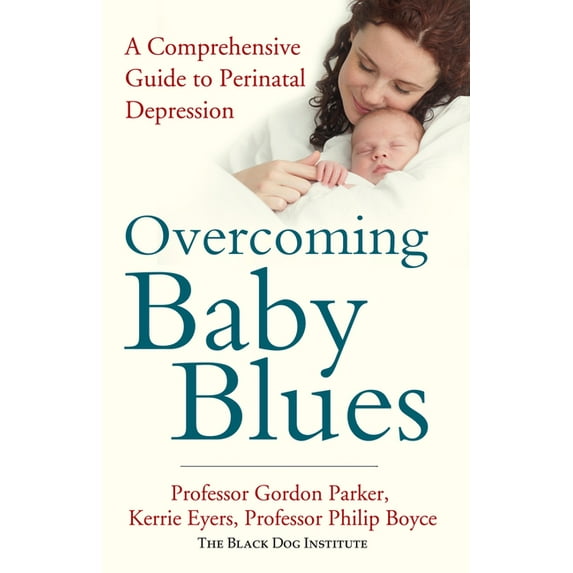 Overcoming Baby Blues : A Comprehensive Guide to Perinatal Depression (Paperback)