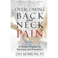 thumbnail image 1 of Pre-Owned Overcoming Back and Neck Pain: A Proven Program for Recovery and Prevention (Paperback) 0736921680 9780736921688, 1 of 1