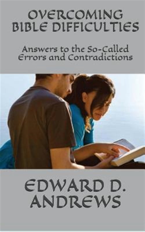 Overcoming Bible Difficulties: Answers to the So-Called Errors and ...