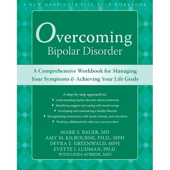Overcoming Bipolar Disorder : A Comprehensive Workbook for Managing Your Symptoms and Achieving Your Life Goals (Paperback)